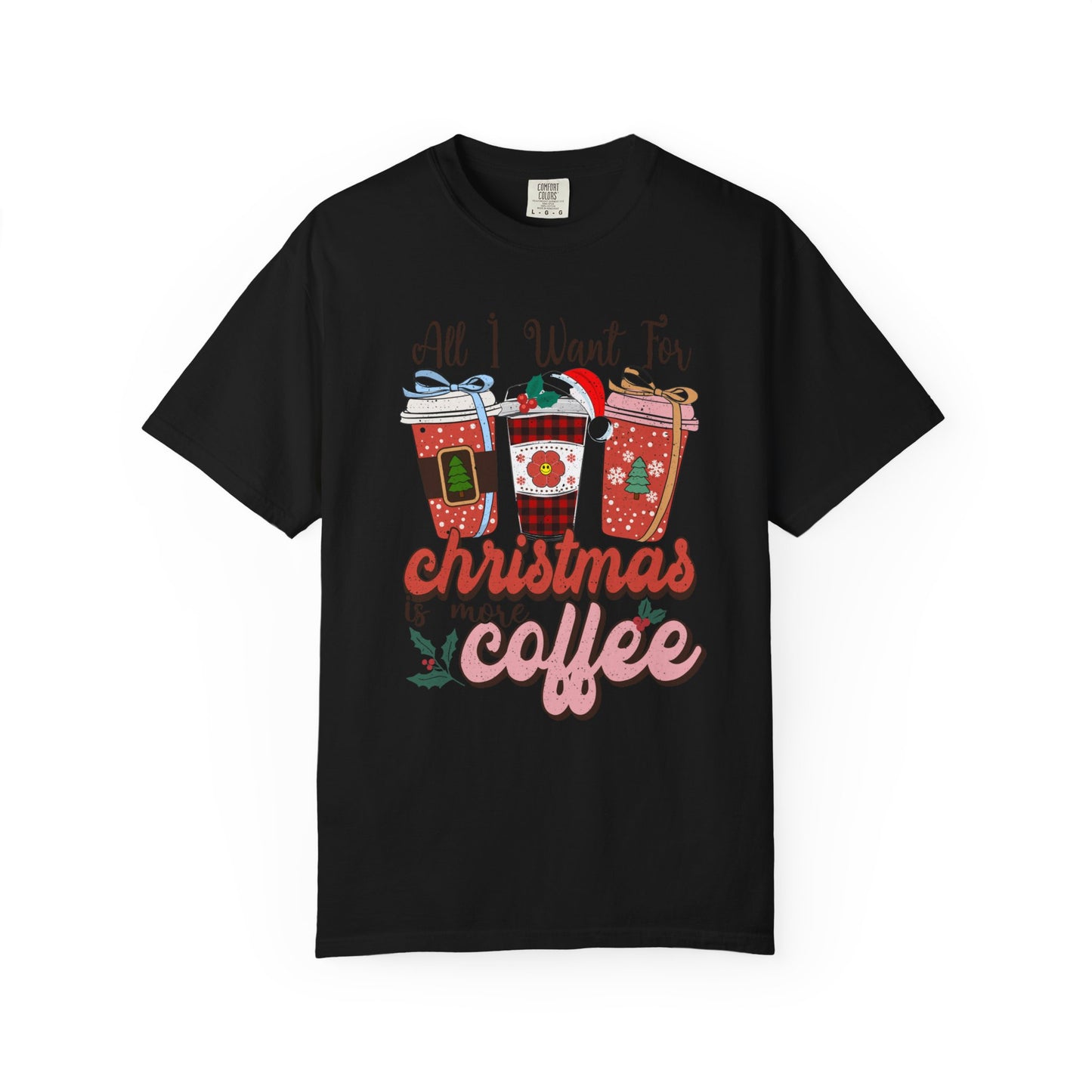 All I want for Christmas is More Coffee Xmas Tshirt