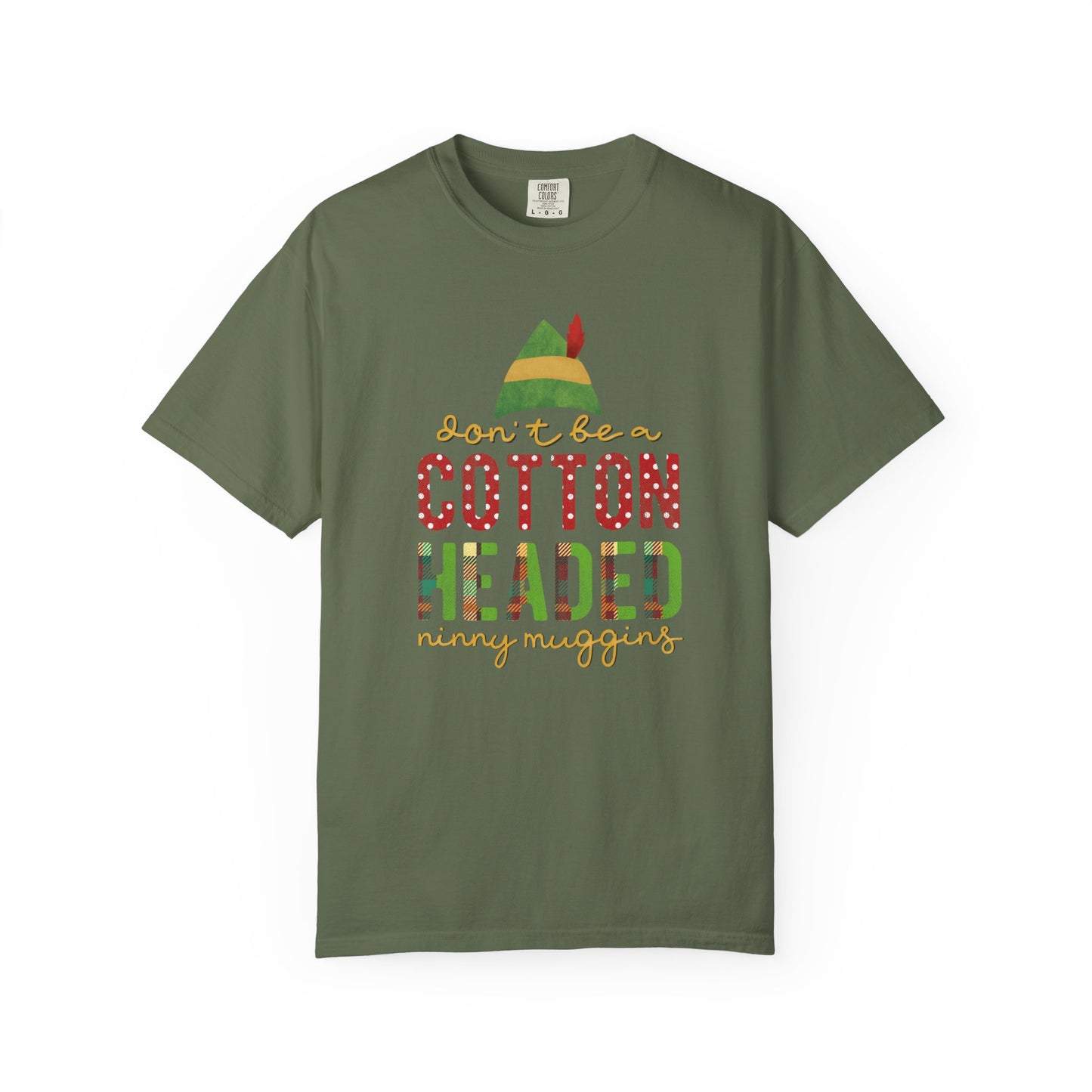 Don't be a Cotton Headed Ninny Muggins Elf Themed Christmas Tshirt