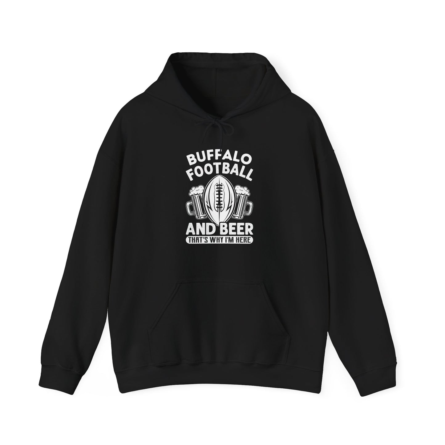 Buffalo Football & Beer That's Why I'm Here Hooded Sweatshirt