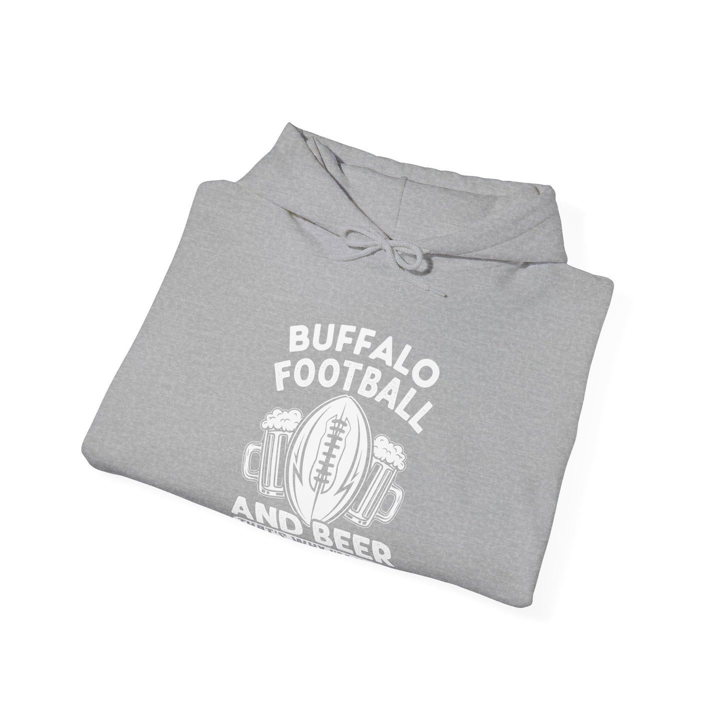 Buffalo Football & Beer That's Why I'm Here Hooded Sweatshirt