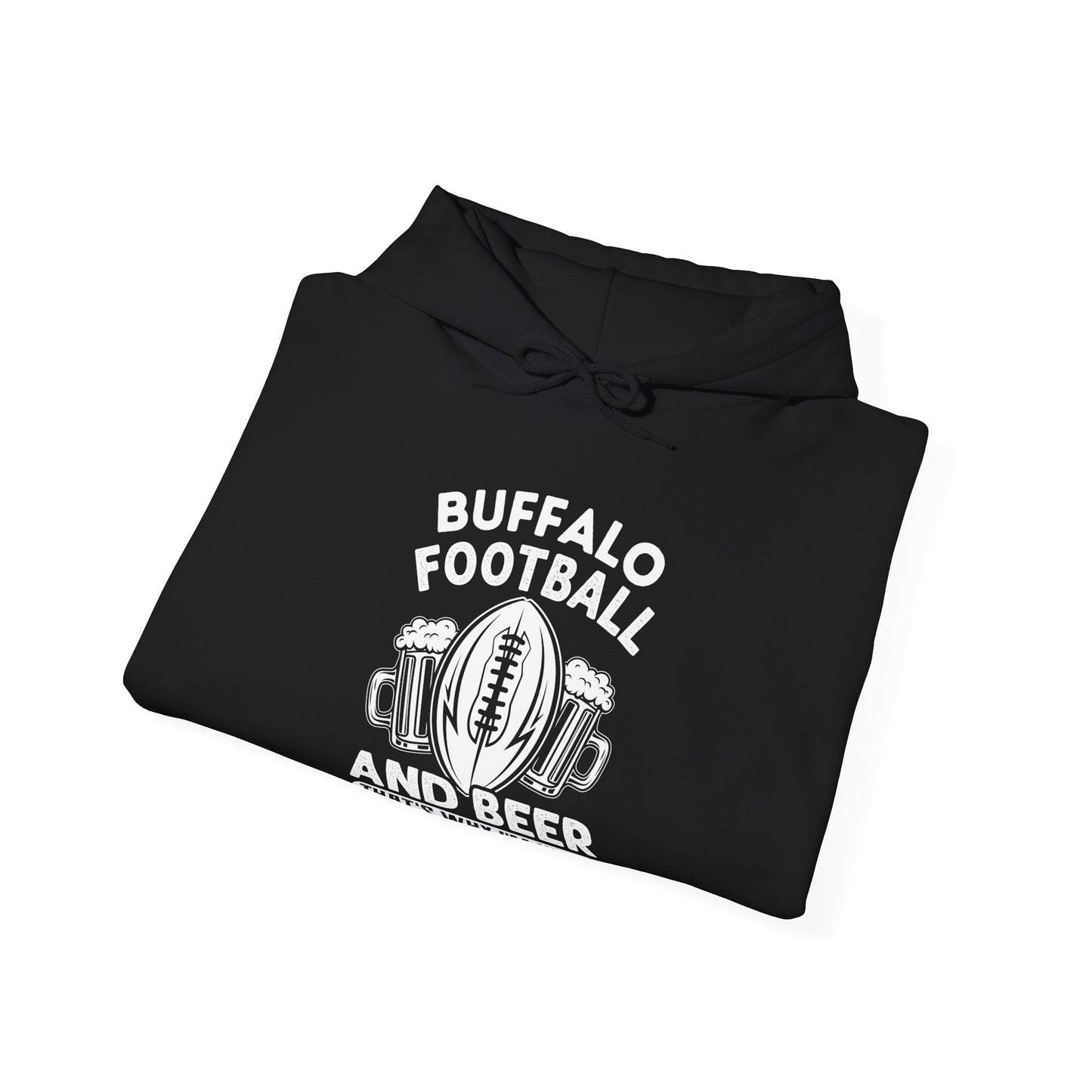 Buffalo Football & Beer That's Why I'm Here Hooded Sweatshirt