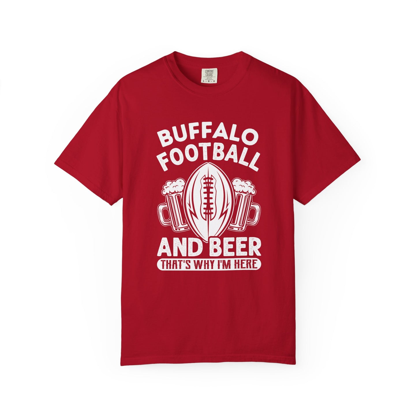 Buffalo Football & Beer Is Why I'm Here Tshirt