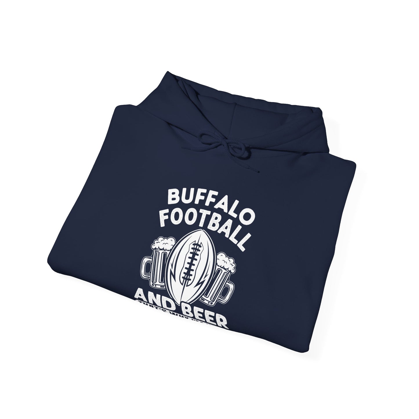 Buffalo Football & Beer That's Why I'm Here Hooded Sweatshirt