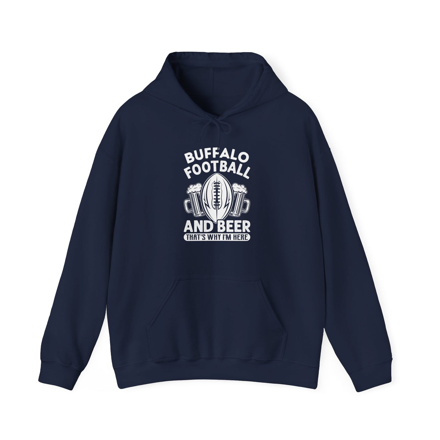 Buffalo Football & Beer That's Why I'm Here Hooded Sweatshirt