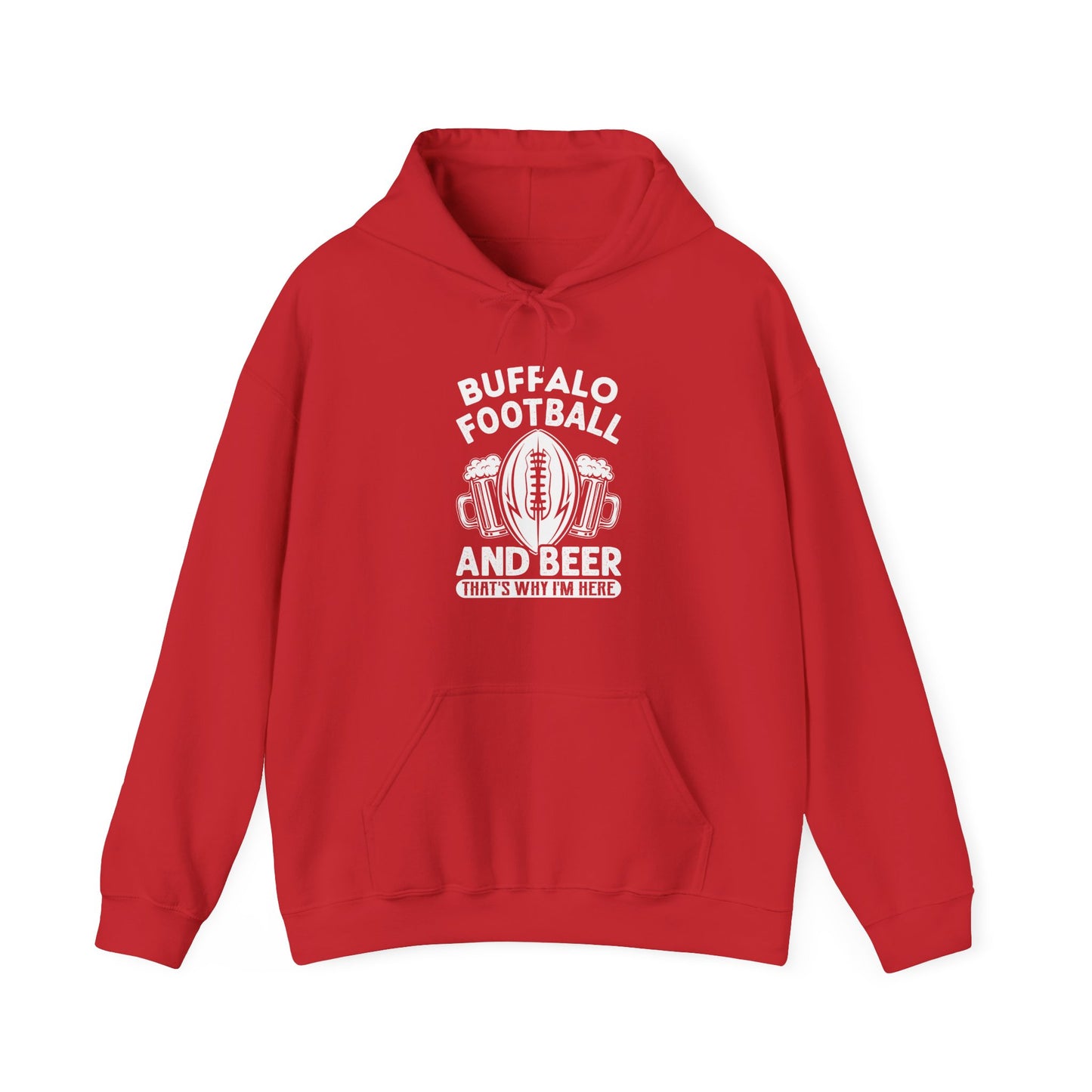 Buffalo Football & Beer That's Why I'm Here Hooded Sweatshirt