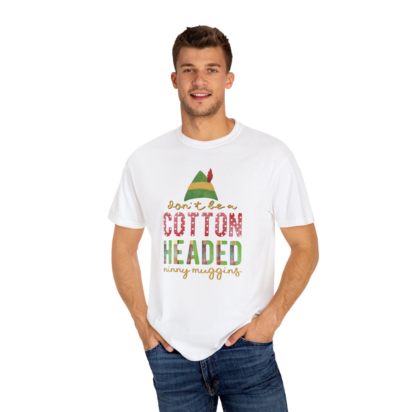 Don't be a Cotton Headed Ninny Muggins Elf Themed Christmas Tshirt