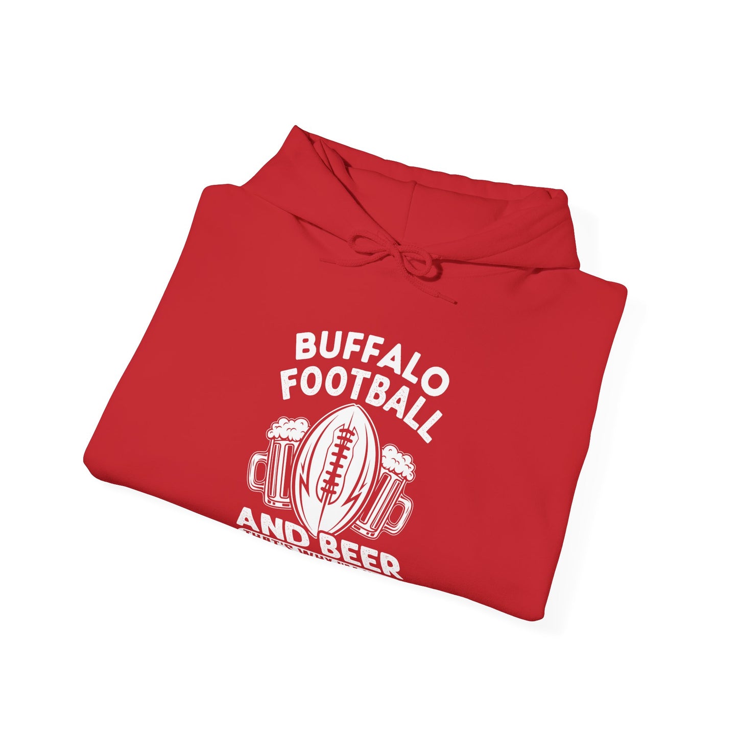 Buffalo Football & Beer That's Why I'm Here Hooded Sweatshirt