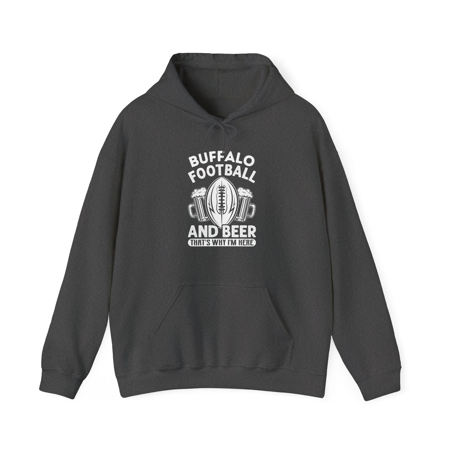 Buffalo Football & Beer That's Why I'm Here Hooded Sweatshirt