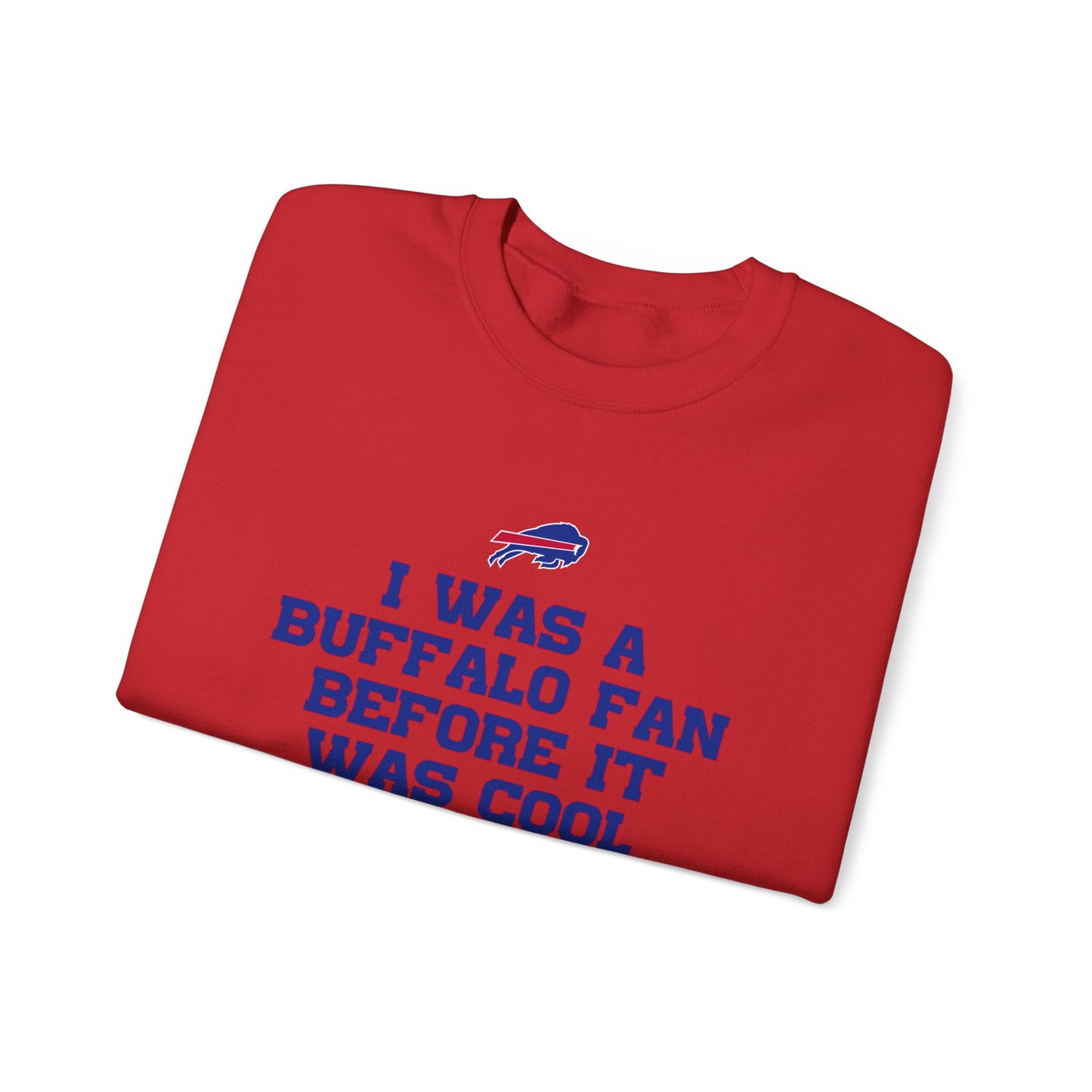 I was a Buffalo Fan Before it was Cool Bills Mafia Buffalo Bills Football Crewneck Sweatshirt
