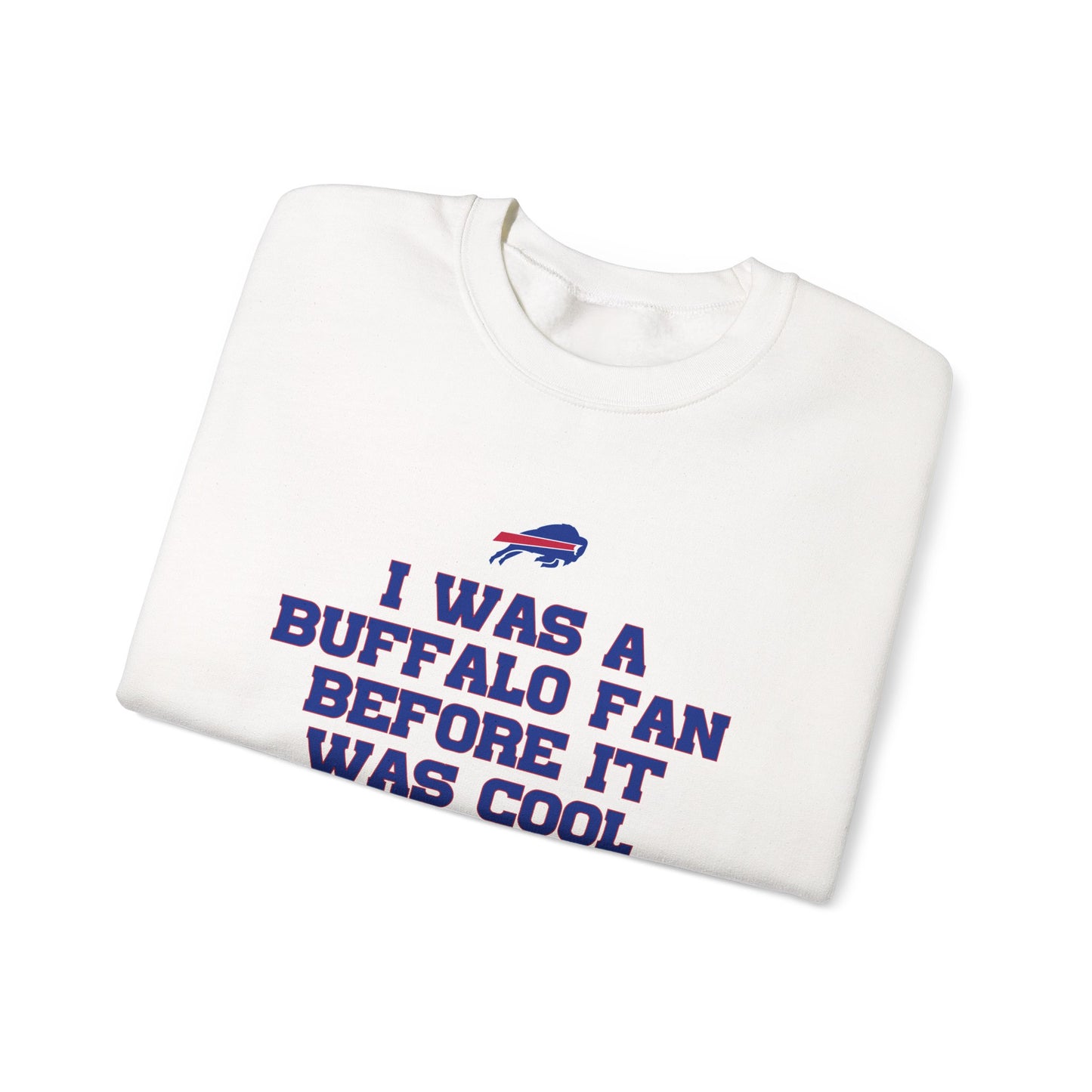I was a Buffalo Fan Before it was Cool Bills Mafia Buffalo Bills Football Crewneck Sweatshirt