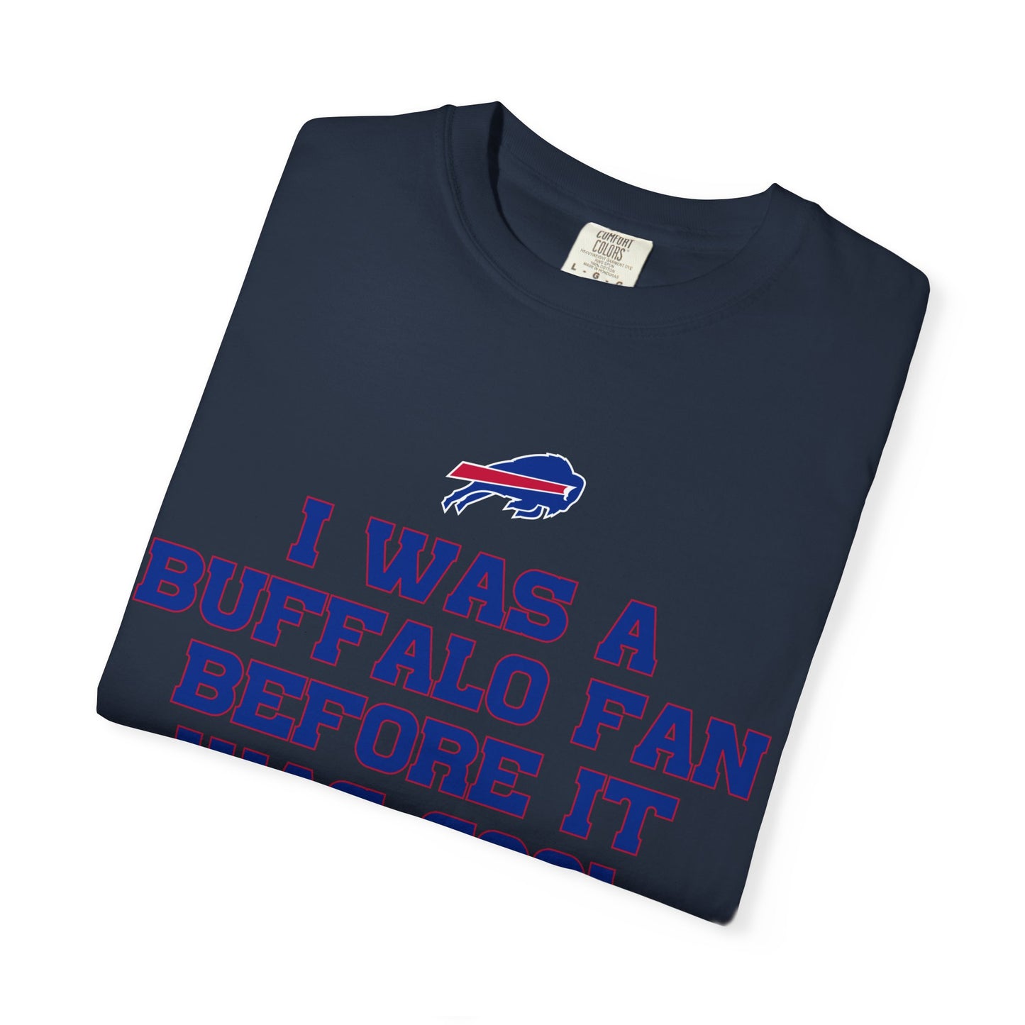 I was a Buffalo Fan Before it was Cool Bills Mafia Buffalo Bills Football Tshirt