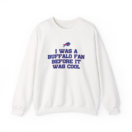 I was a Buffalo Fan Before it was Cool Bills Mafia Buffalo Bills Football Crewneck Sweatshirt