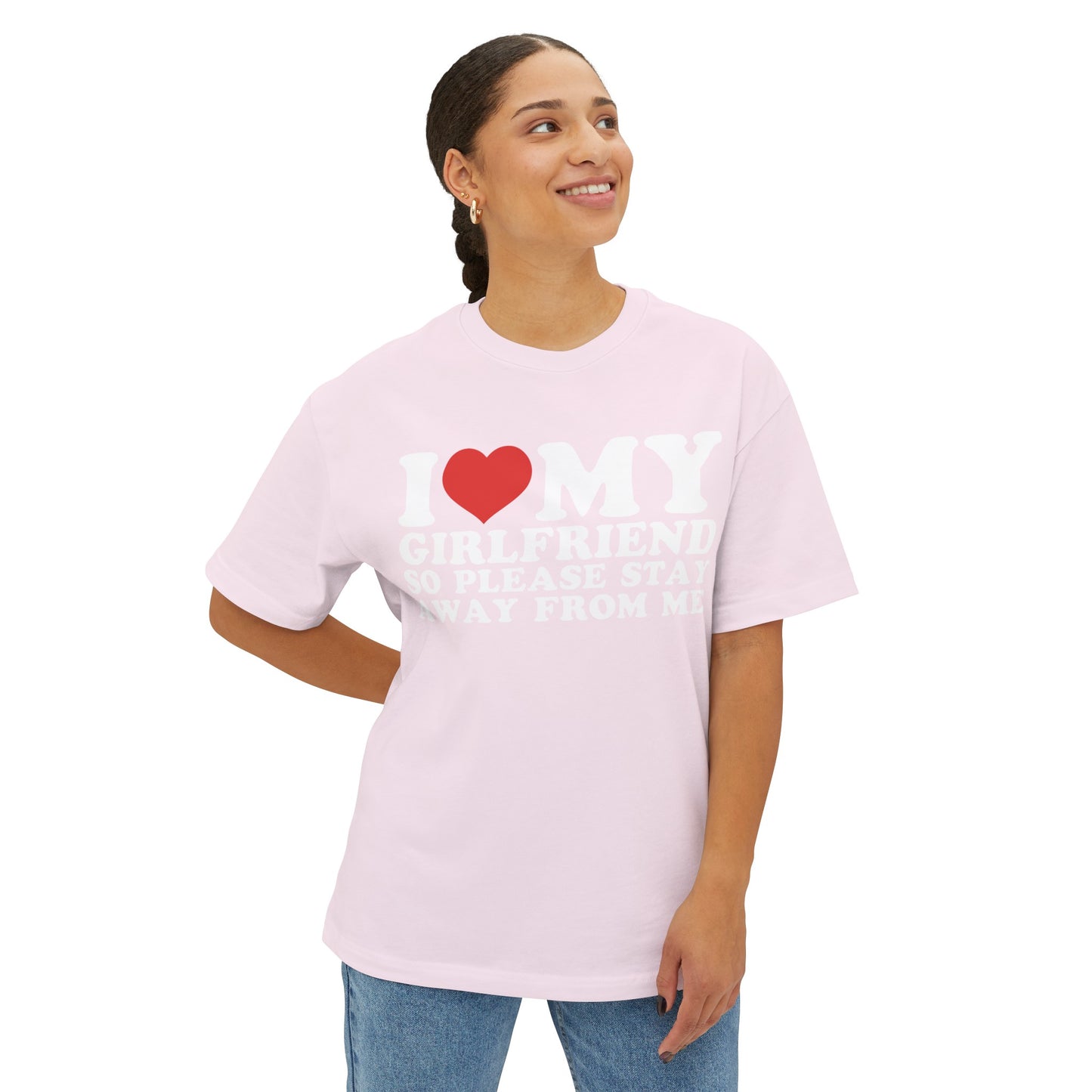 I Love My Girlfriend So Please Stay Away Funny Tee Unisex Oversized Tee