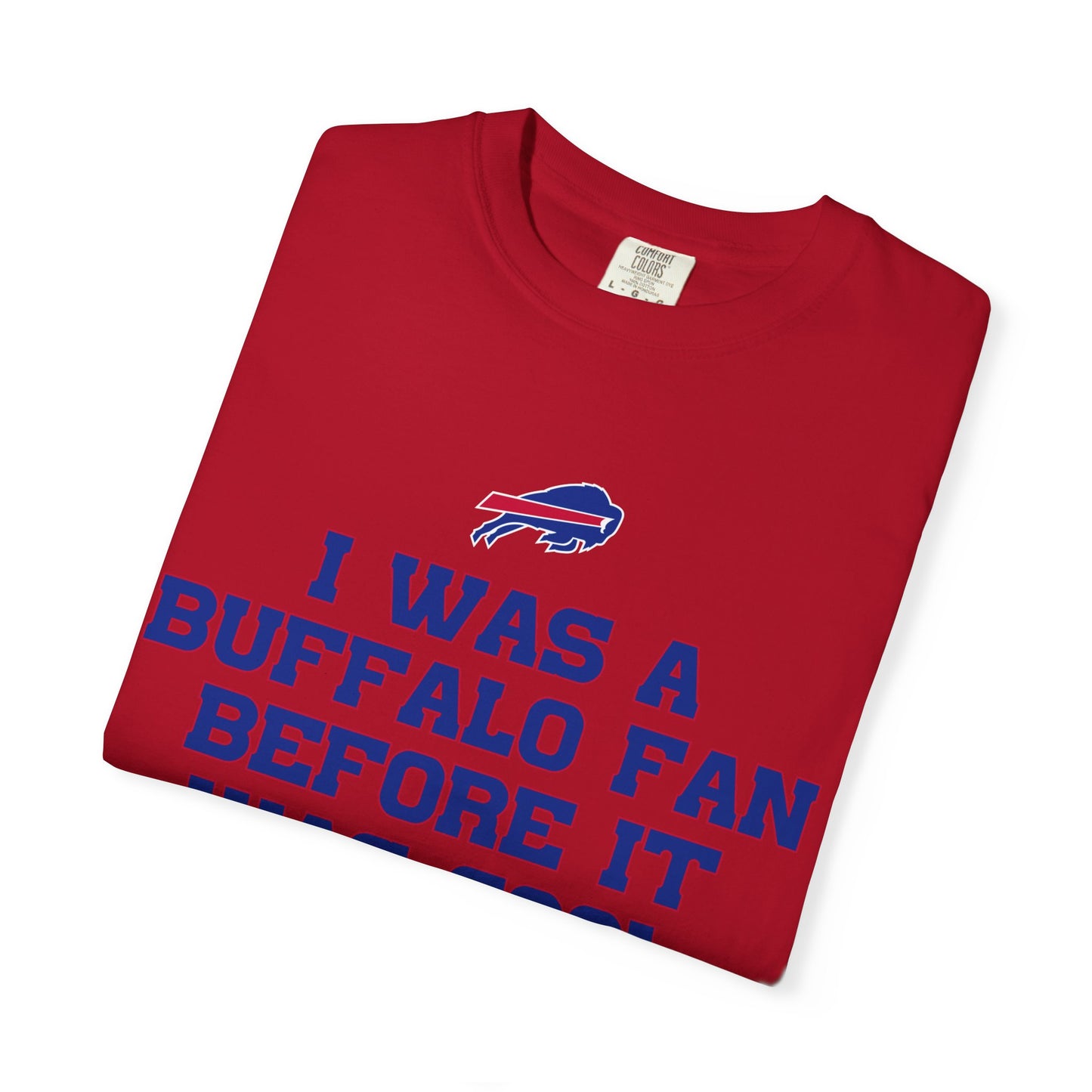 I was a Buffalo Fan Before it was Cool Bills Mafia Buffalo Bills Football Tshirt