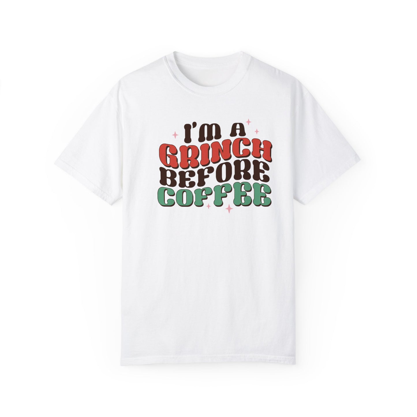 I'm a Grinch Before Coffee Christmas TeeShirt