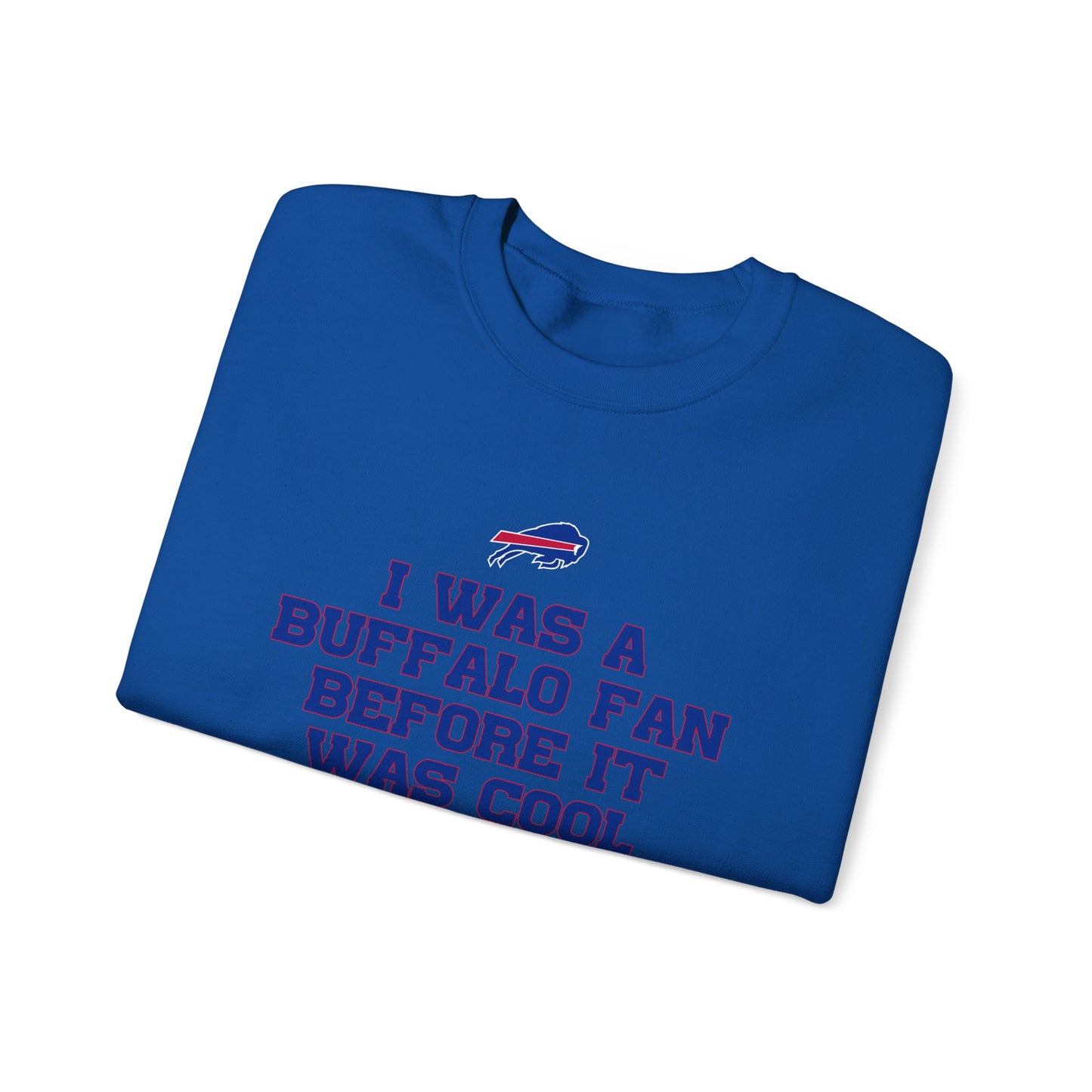 I was a Buffalo Fan Before it was Cool Bills Mafia Buffalo Bills Football Crewneck Sweatshirt