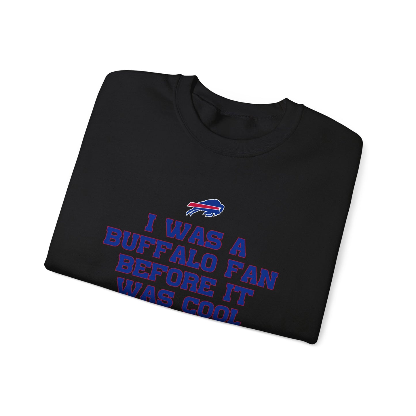 I was a Buffalo Fan Before it was Cool Bills Mafia Buffalo Bills Football Crewneck Sweatshirt