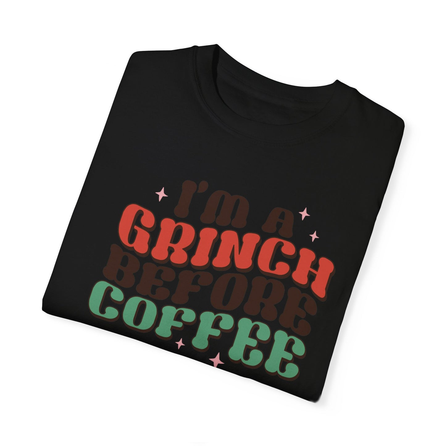 I'm a Grinch Before Coffee Christmas TeeShirt