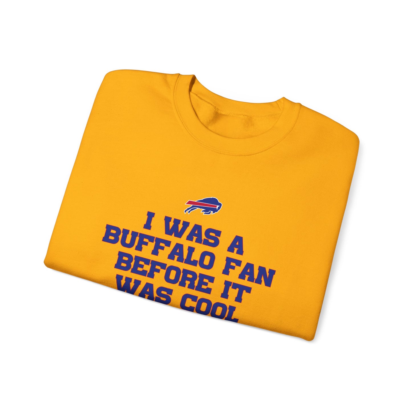 I was a Buffalo Fan Before it was Cool Bills Mafia Buffalo Bills Football Crewneck Sweatshirt
