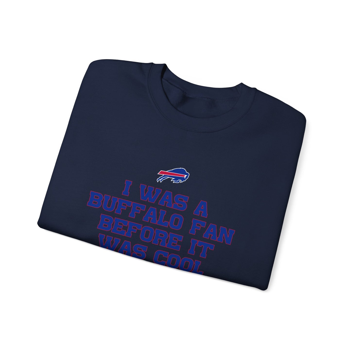 I was a Buffalo Fan Before it was Cool Bills Mafia Buffalo Bills Football Crewneck Sweatshirt