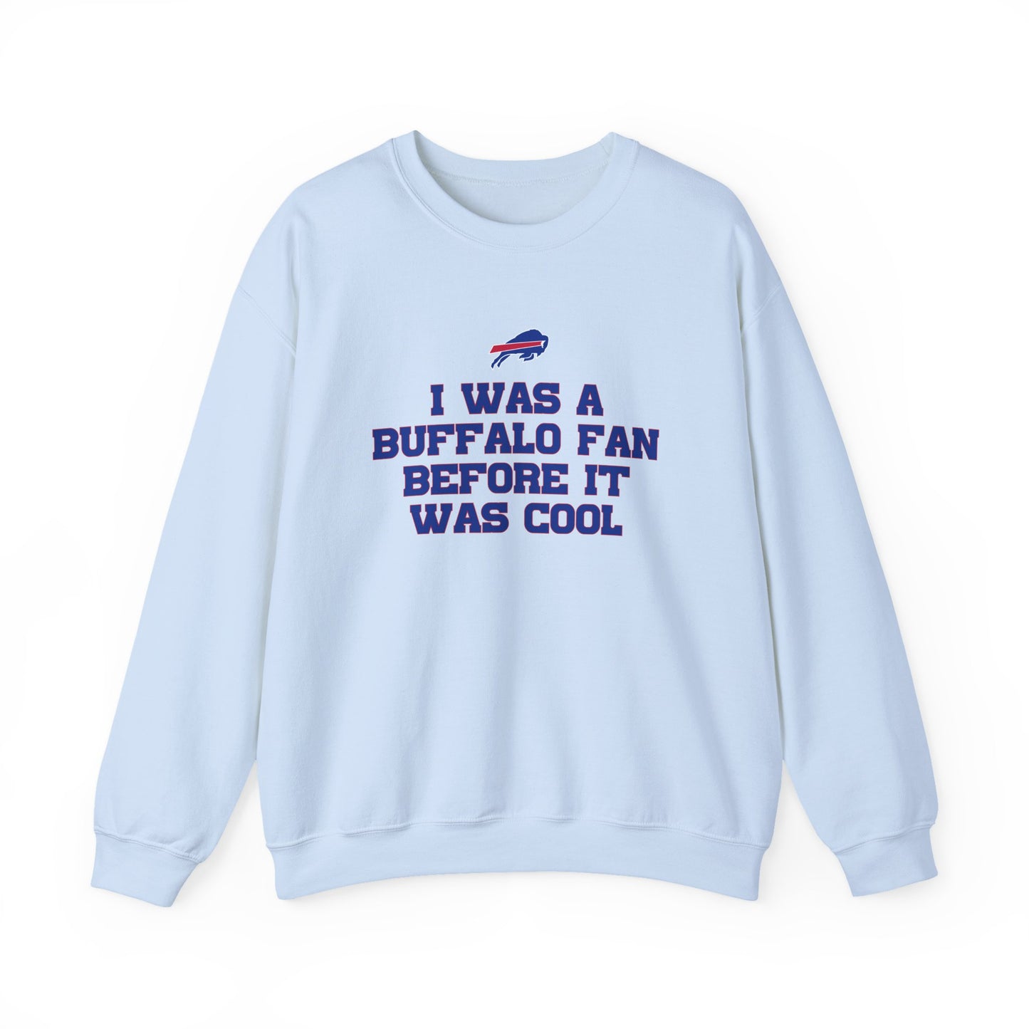 I was a Buffalo Fan Before it was Cool Bills Mafia Buffalo Bills Football Crewneck Sweatshirt