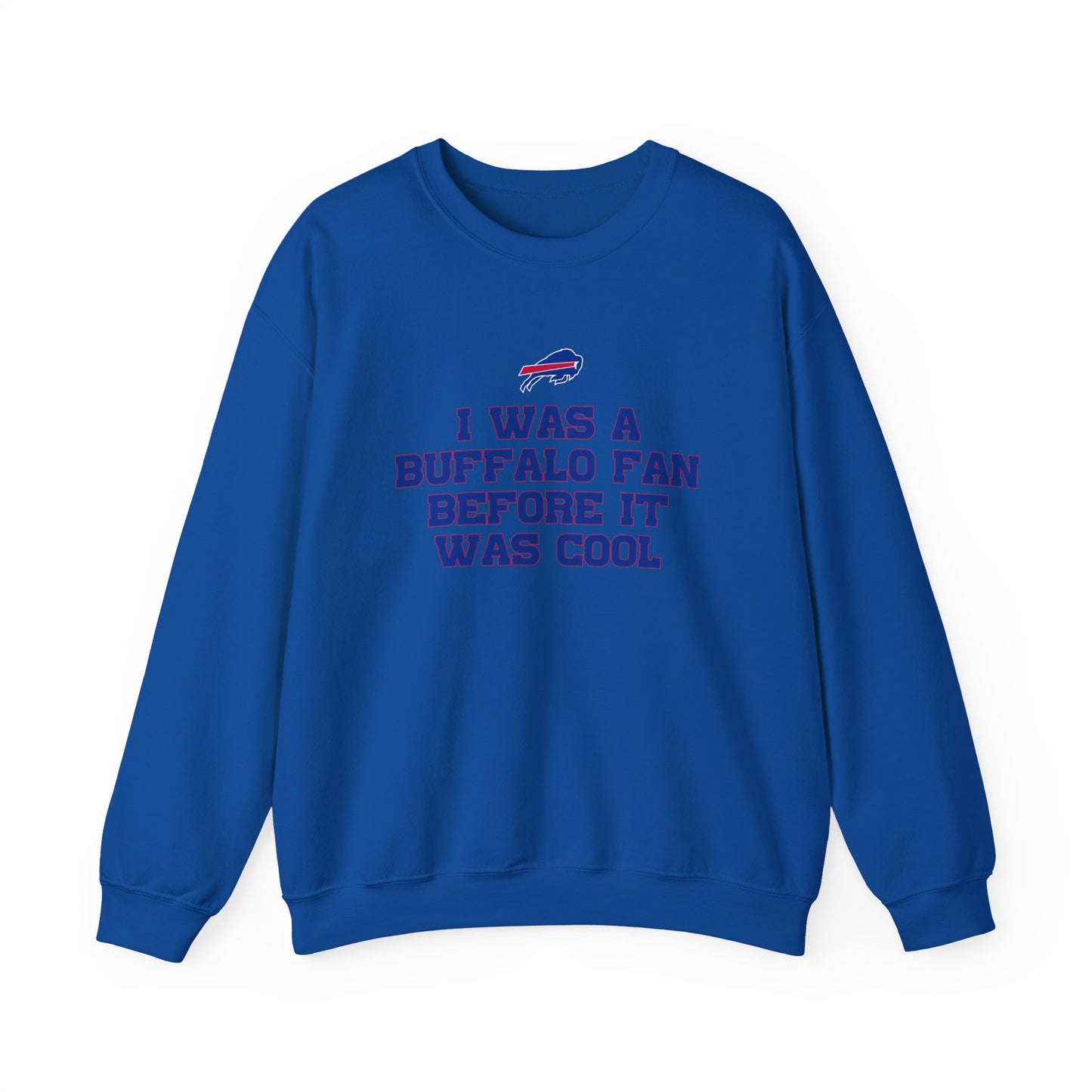 I was a Buffalo Fan Before it was Cool Bills Mafia Buffalo Bills Football Crewneck Sweatshirt