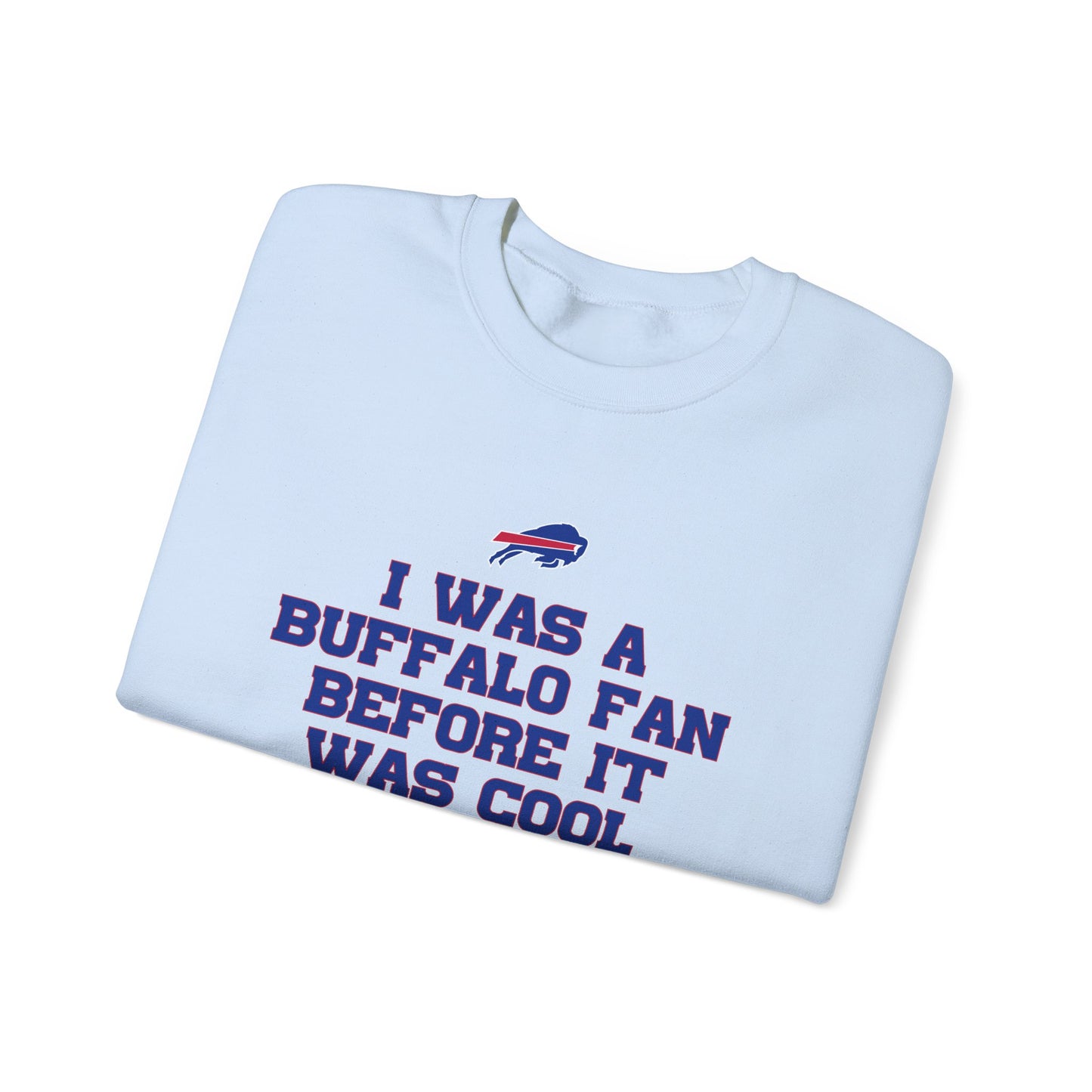 I was a Buffalo Fan Before it was Cool Bills Mafia Buffalo Bills Football Crewneck Sweatshirt