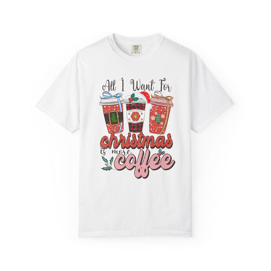 All I want for Christmas is More Coffee Xmas Tshirt