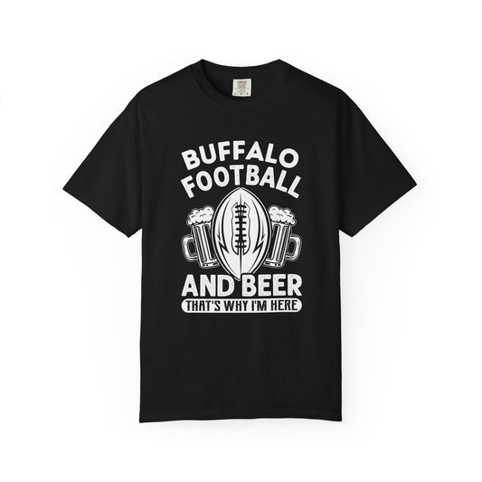 Buffalo Football & Beer Is Why I'm Here Tshirt