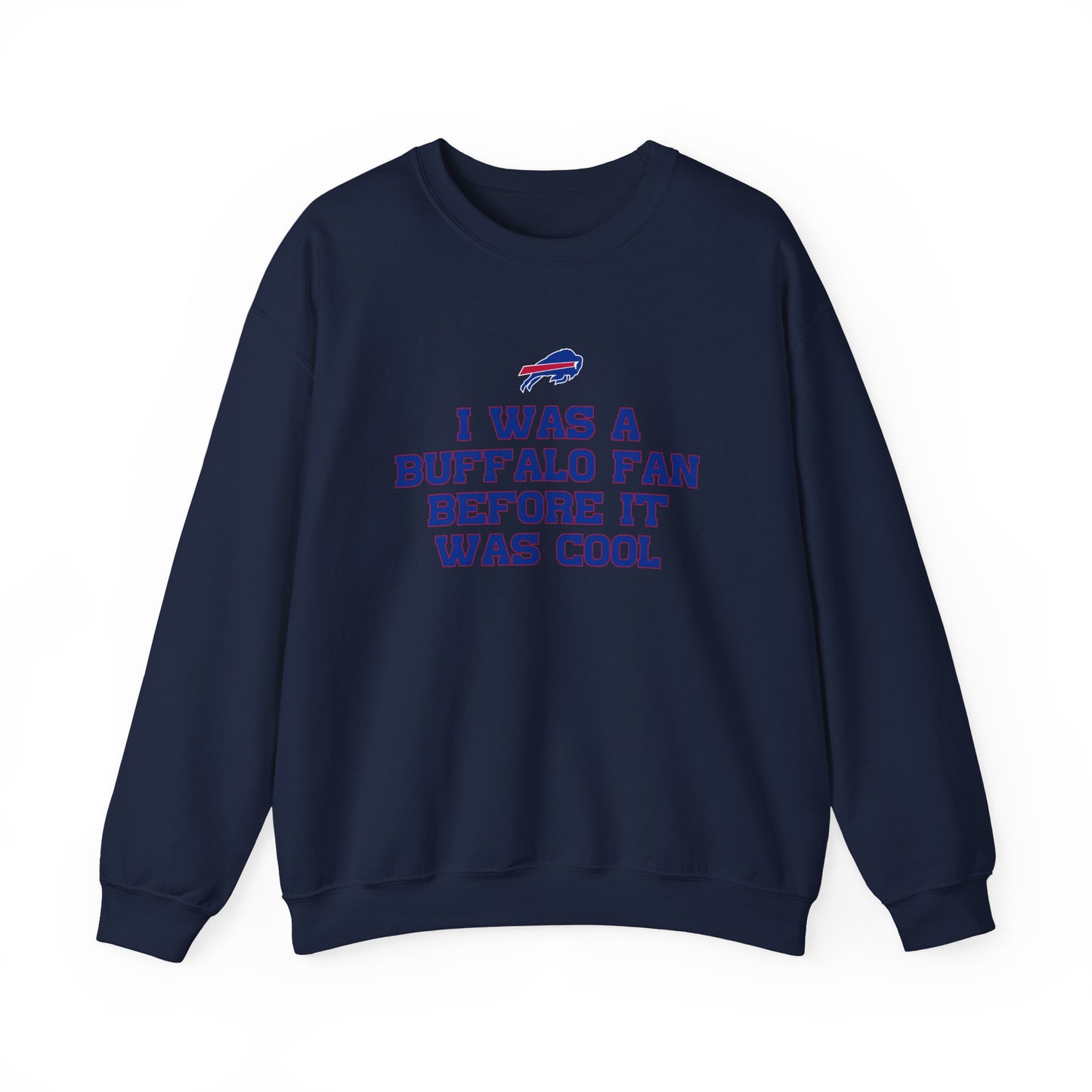 I was a Buffalo Fan Before it was Cool Bills Mafia Buffalo Bills Football Crewneck Sweatshirt