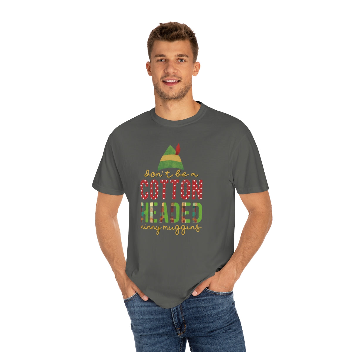 Don't be a Cotton Headed Ninny Muggins Elf Themed Christmas Tshirt