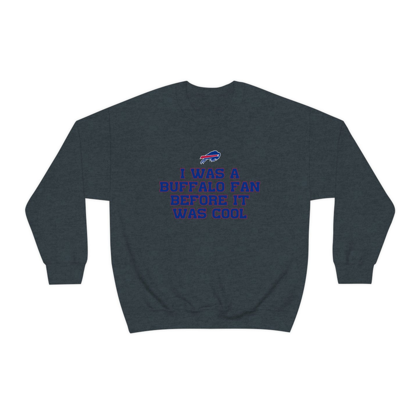 I was a Buffalo Fan Before it was Cool Bills Mafia Buffalo Bills Football Crewneck Sweatshirt