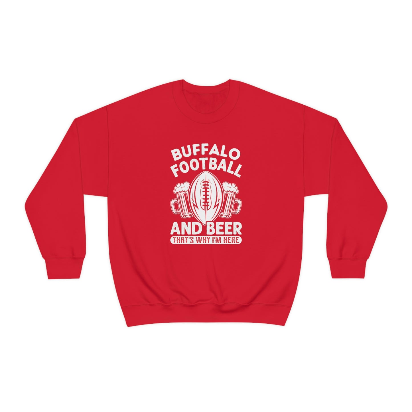 Buffalo Football & Beer Is Why I'm Here Crewneck Sweatshirt