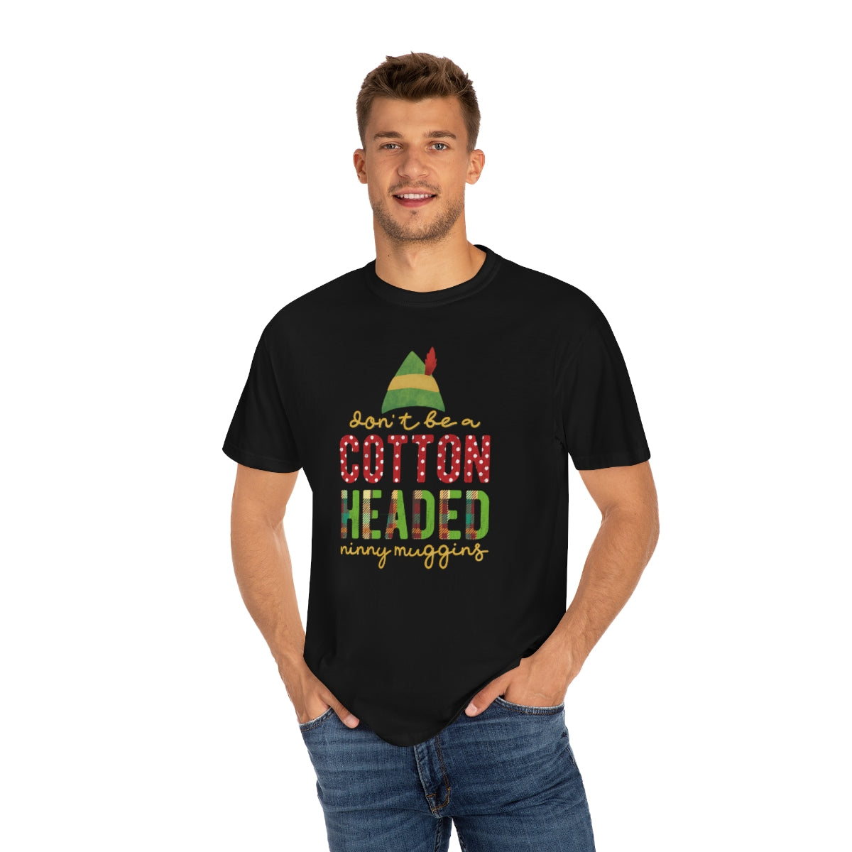 Don't be a Cotton Headed Ninny Muggins Elf Themed Christmas Tshirt