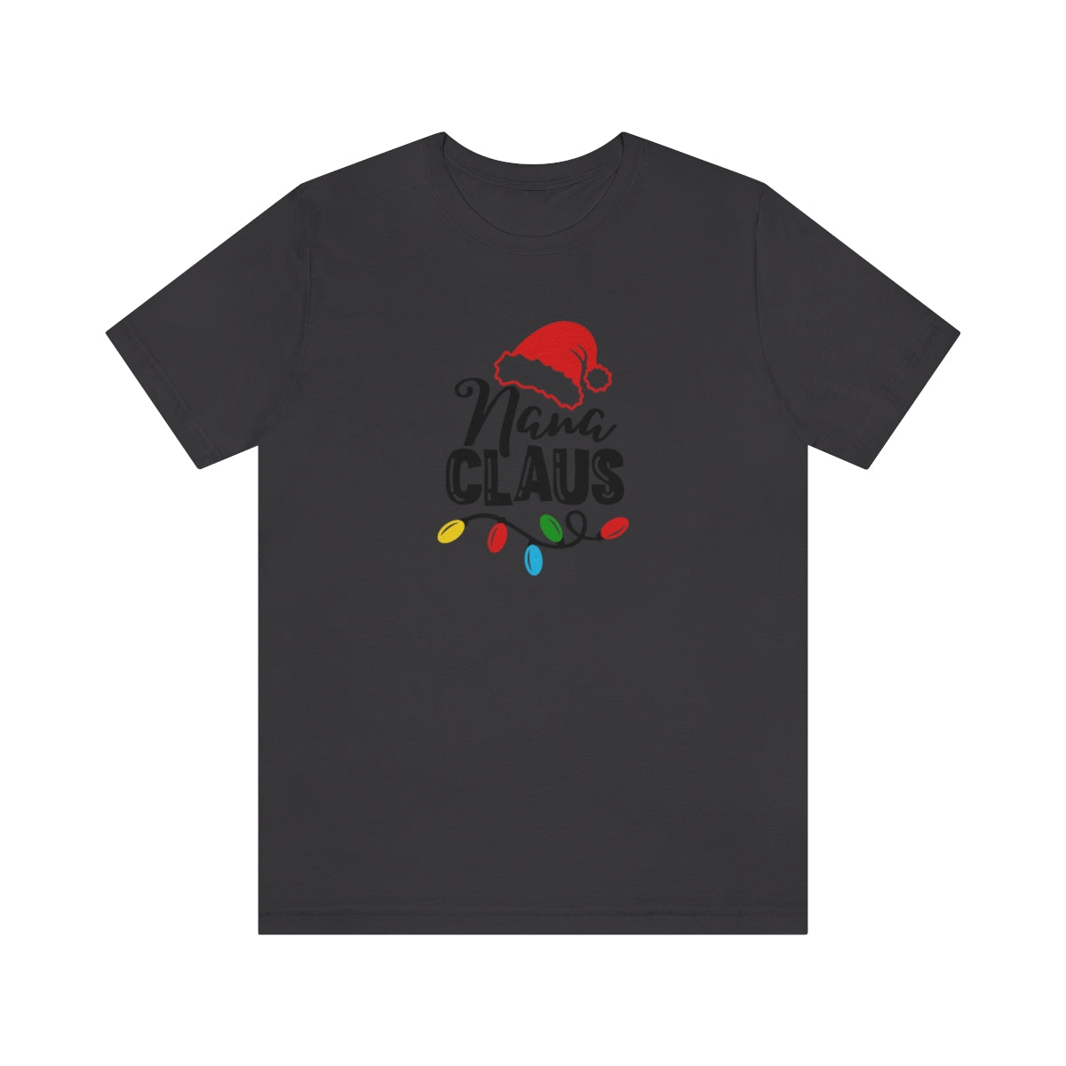 Nana Claus Christmas Tshirt Design | Holiday TShirt | Christmas T-Shirt | Funny Christmas Design on Unisex Jersey Short Sleeve Tee