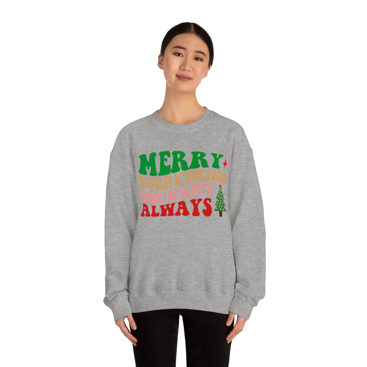 Merry Everything and Happy Always Christmas Sweatshirt