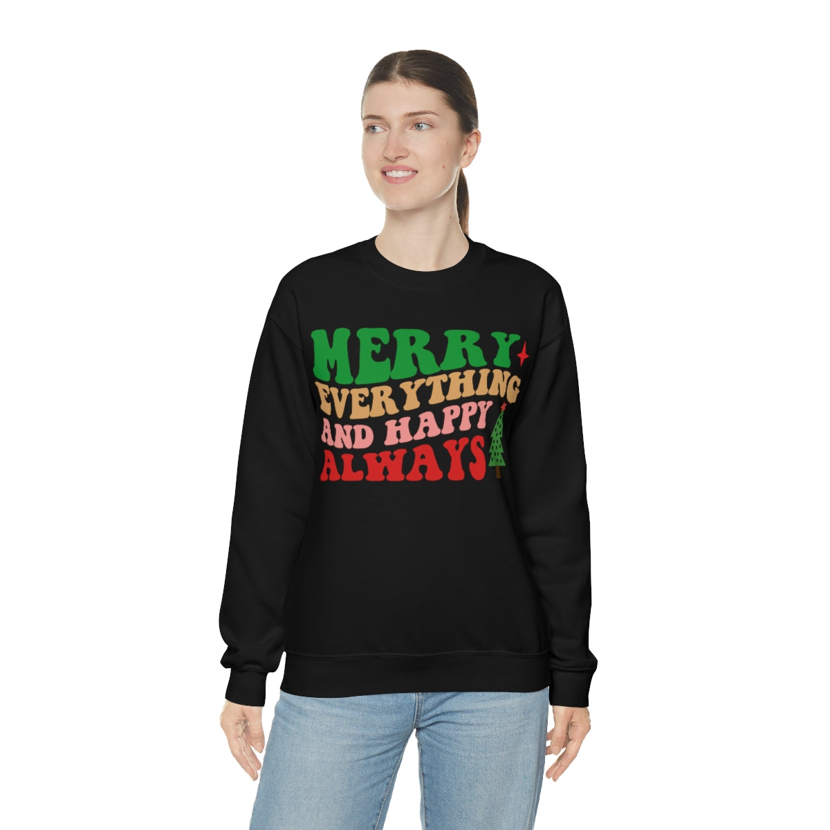 Merry Everything and Happy Always Christmas Sweatshirt