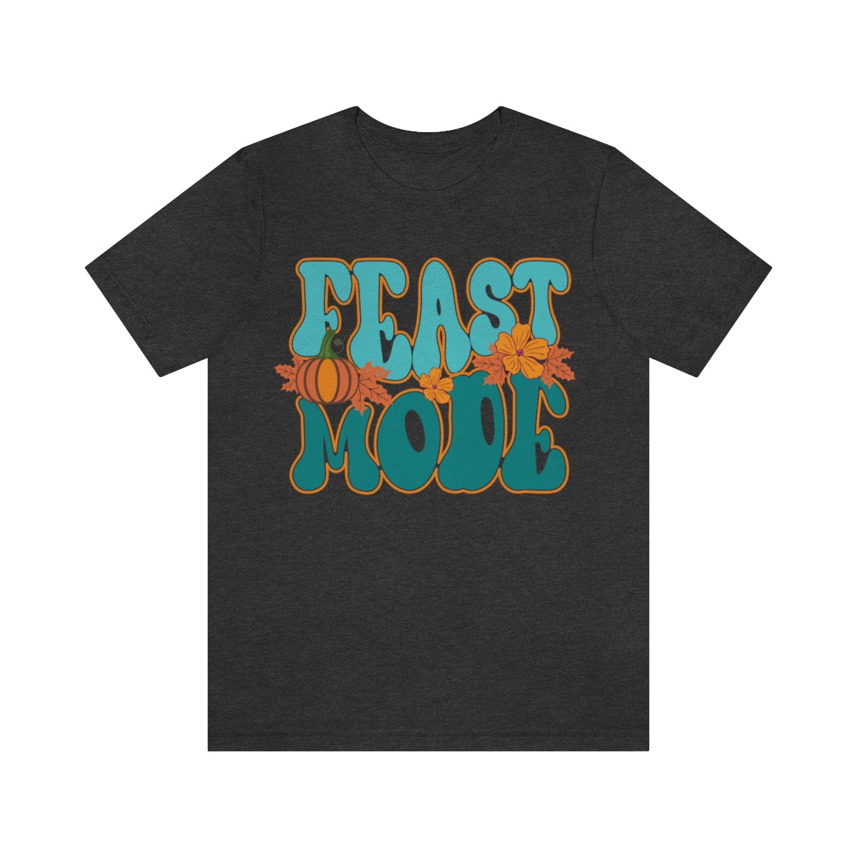 Feast Mode Cute Thanksgiving Tshirt Design | Thanksgiving TShirt | Thanksgiving T-Shirt | Thanksgiving Teeshirt Design on Unisex Jersey Short Sleeve Tee