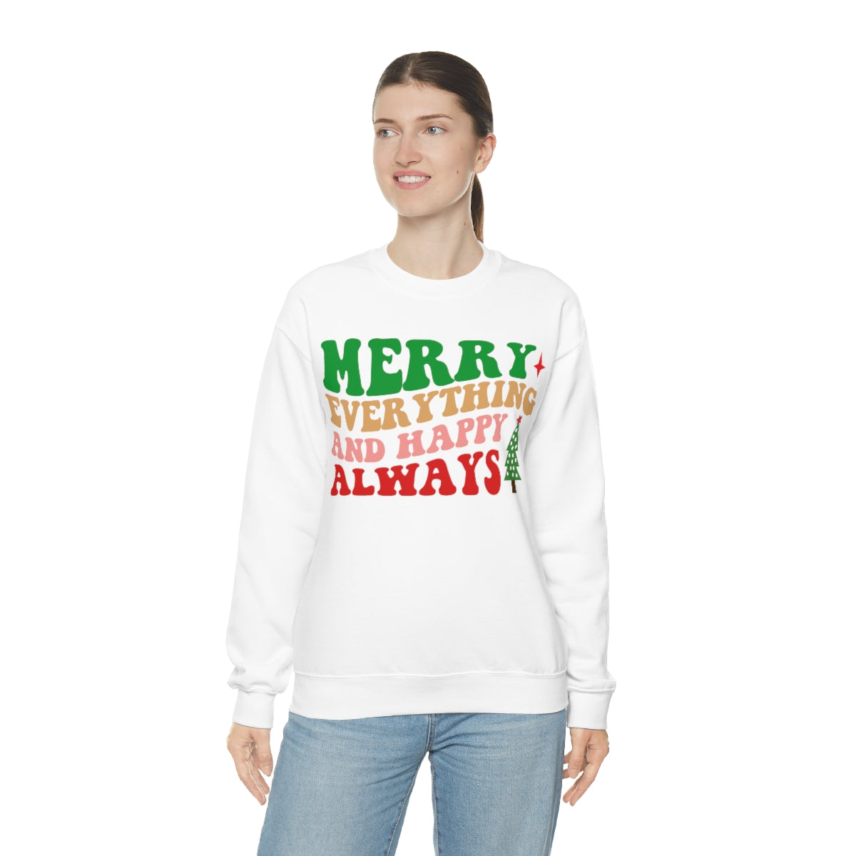 Merry Everything and Happy Always Christmas Sweatshirt