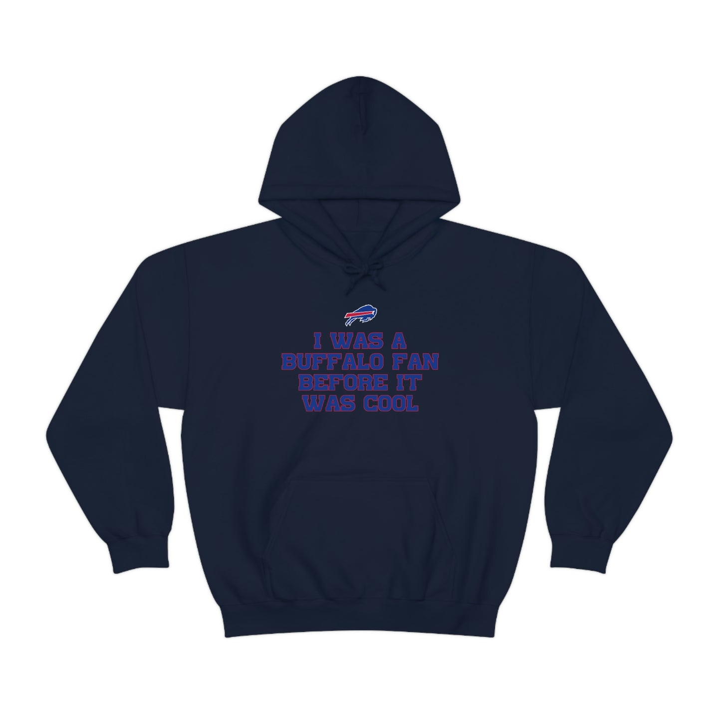 I was a Buffalo Fan Before it was Cool Bills Mafia Buffalo Bills Football Hooded Sweatshirt