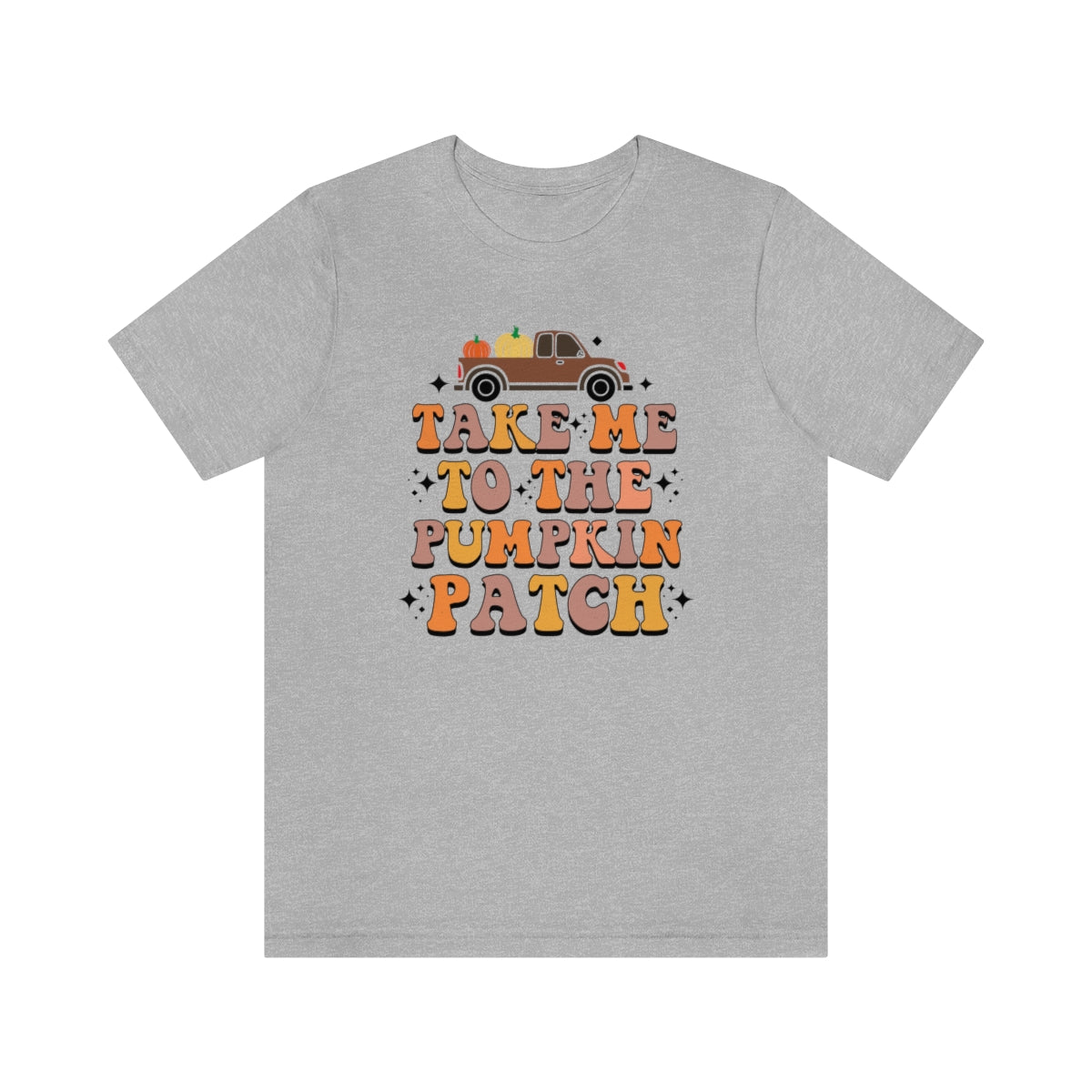 Take Me to the Pumpkin Patch Fall Thanksgiving Teeshirt on Unisex Jersey Short Sleeve Tee