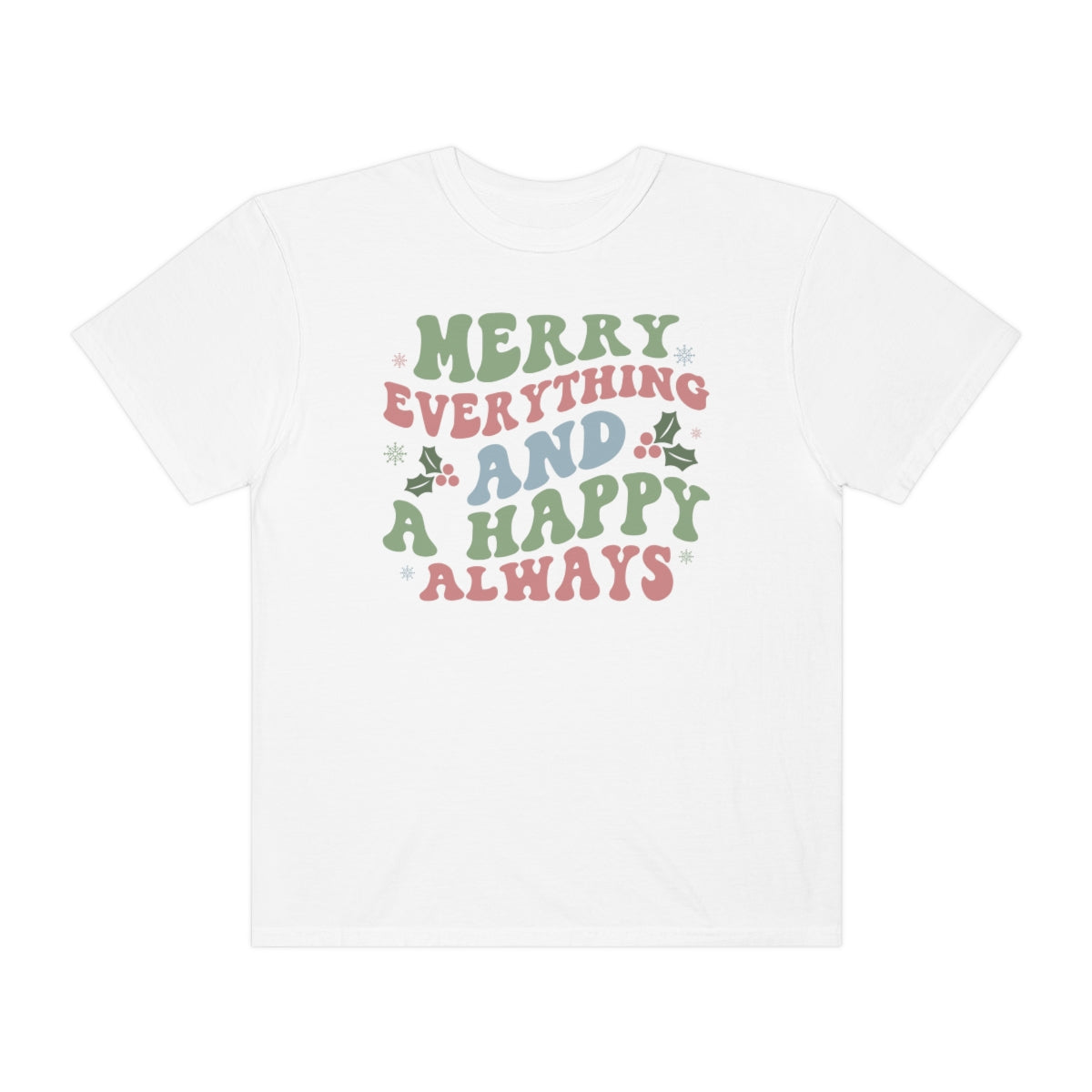 Merry Everything Happy Always Holly Christmas Tshirt