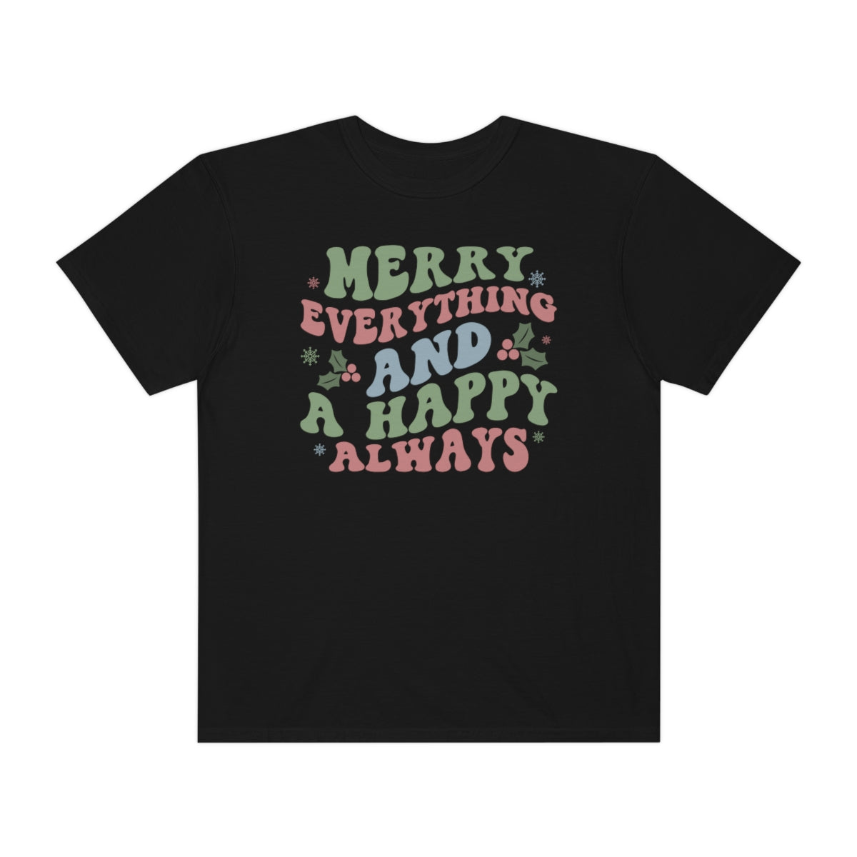 Merry Everything Happy Always Holly Christmas Tshirt