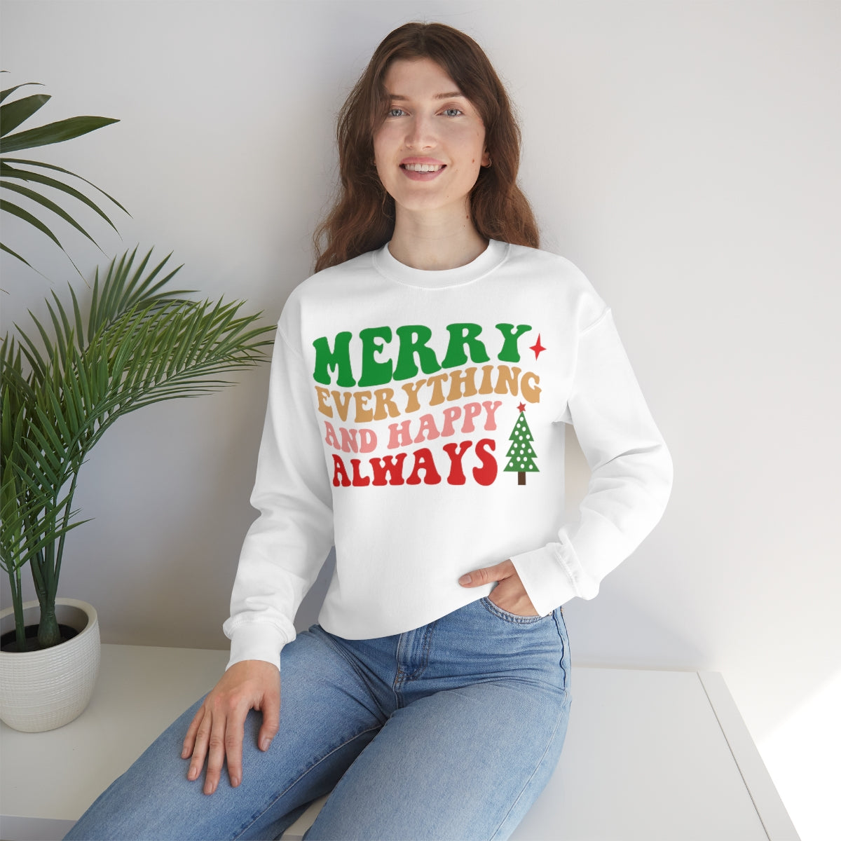 Merry Everything and Happy Always Christmas Sweatshirt