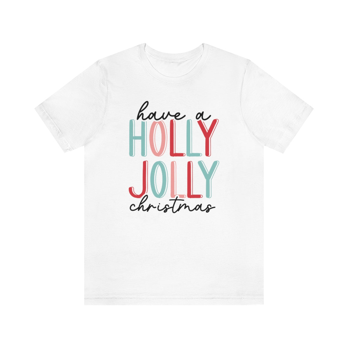 Have a Holly Jolly Christmas Cute Xmas Holiday Tshirt