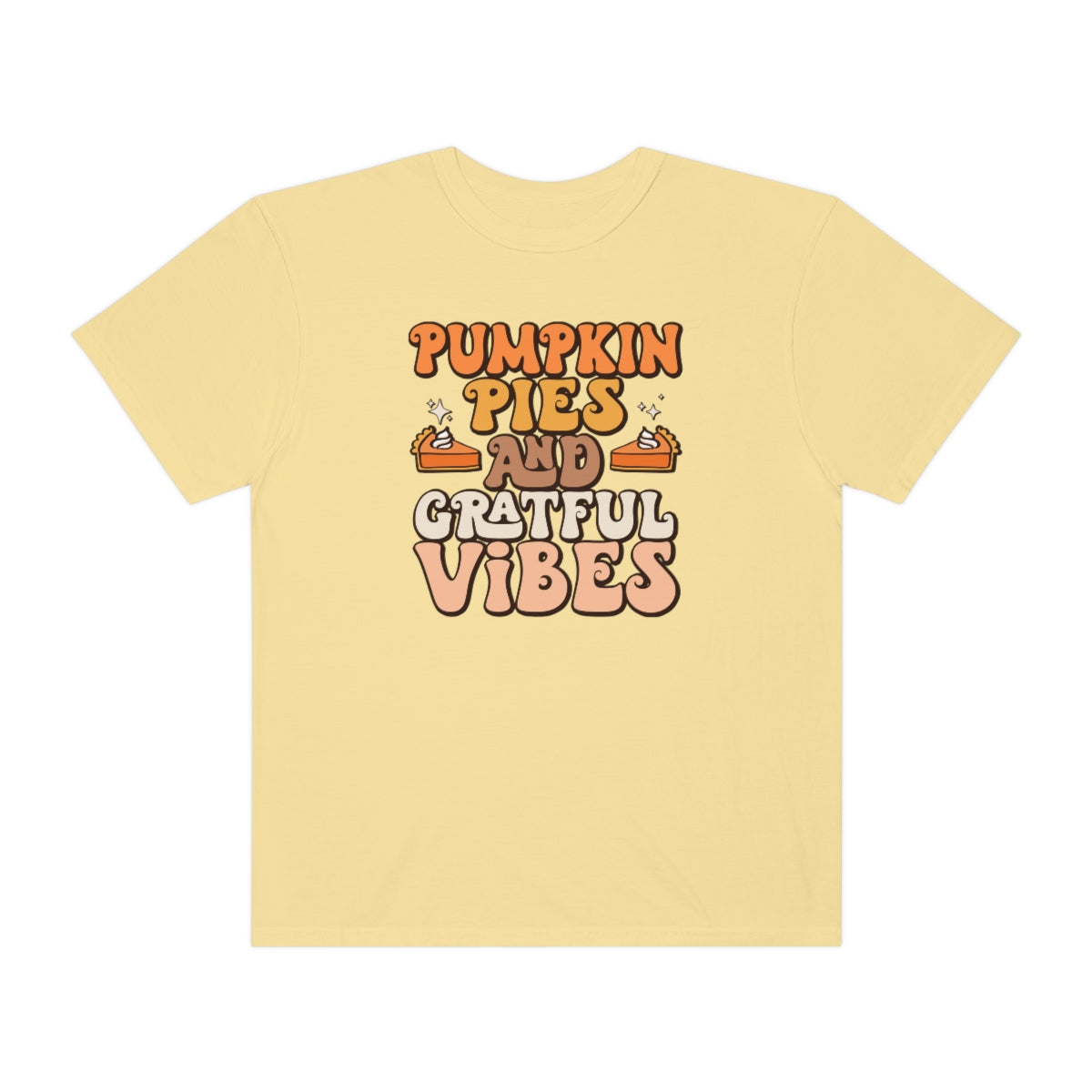 Pumpkin Pies & Grateful Vibes Thanksgiving TeeShirt Design | Thanksgiving T-Shirt | Retro Thanksgiving Shirt Design | Thanksgiving TShirt | Thanksgiving Lover Shirt | Funny Thanksgiving Tee Shirt Design on Unisex Garment-Dyed T-shirt