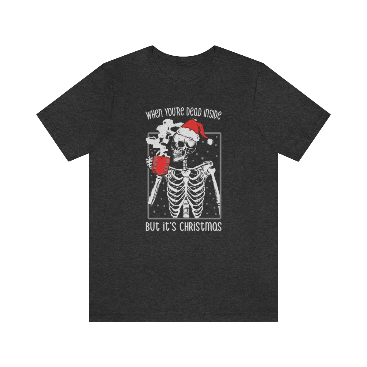 When You're Dead Inside Skeleton Christmas Tshirt