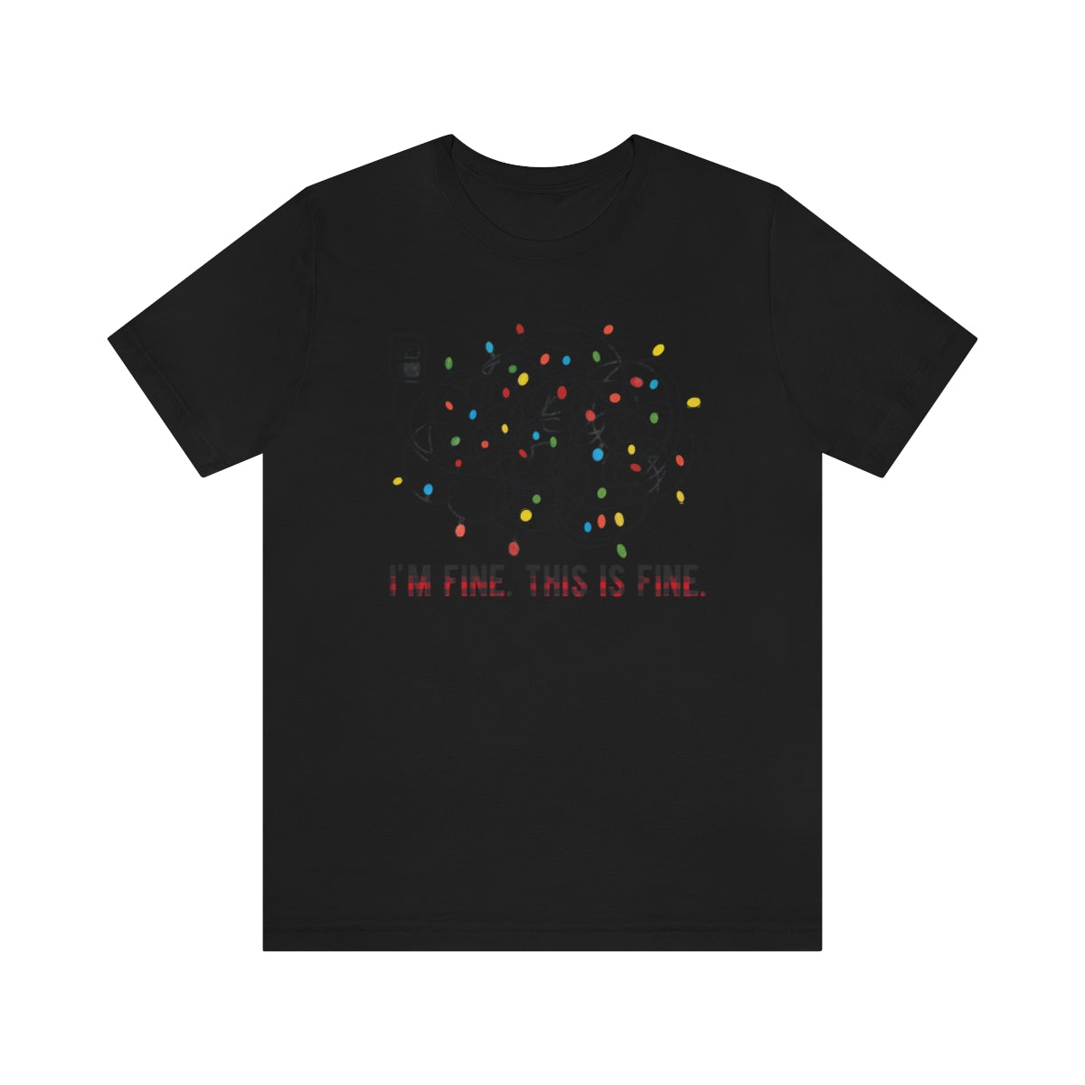 I'm Fine, This is Fine Christmas Lights ChristmasTshirt