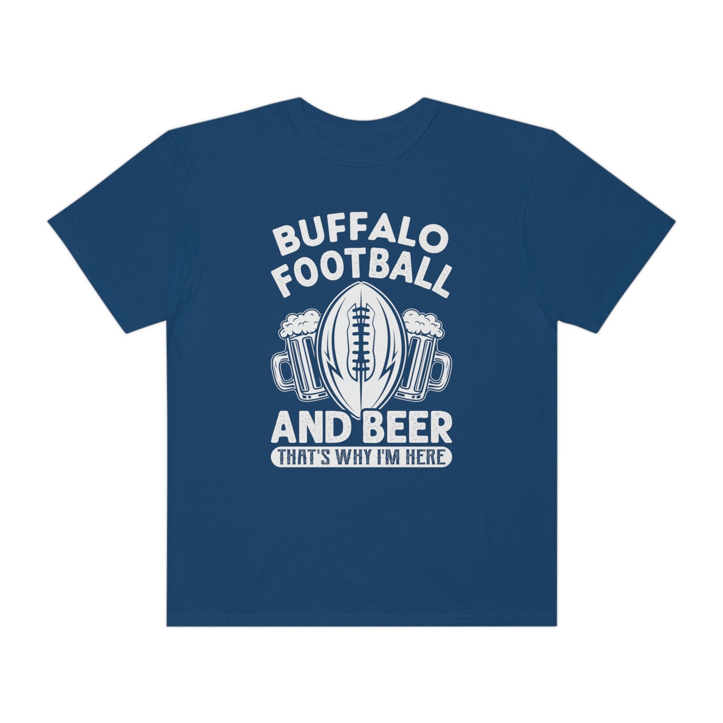 Buffalo Football & Beer Is Why I'm Here Tshirt