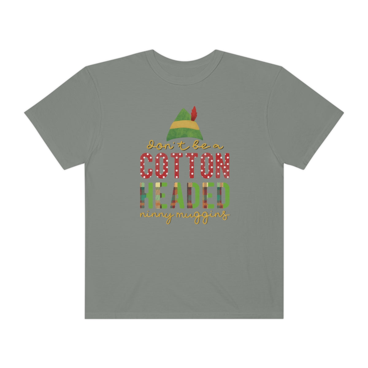 Don't be a Cotton Headed Ninny Muggins Elf Themed Christmas Tshirt